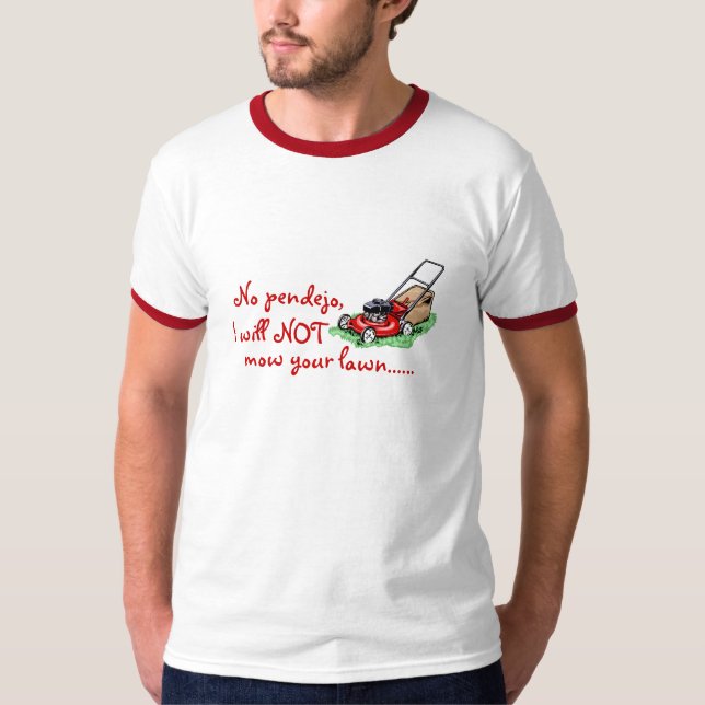 Inte Pendejo.  Jag ska för att inte meja din lawn. Tee (Framsida)