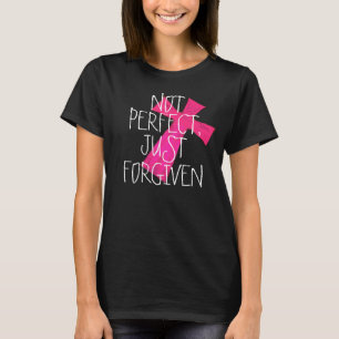 Inte perfekt, precis förlåtit den arga t-skjorta tee shirt