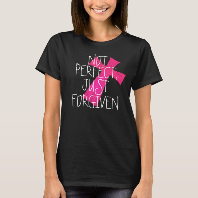 Inte perfekt, precis förlåtit den arga t-skjortan tee shirt (Framsida)
