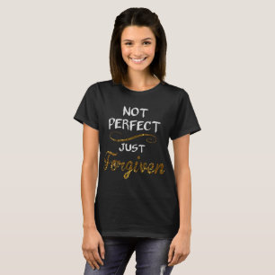 Inte perfekt som förlåtas precis t shirt