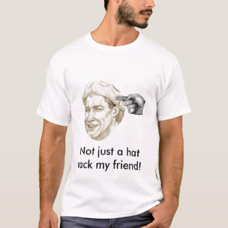 Inte precis en hattkugge min vän! tee shirt