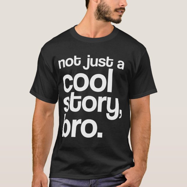 "Inte precis en kall berättelse, Bro" skjorta Tee Shirt (Framsida)