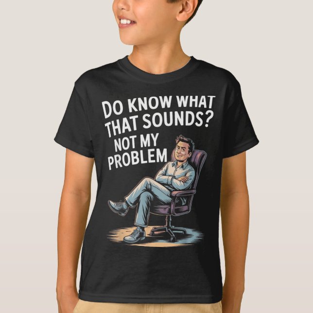 Inte Problem Roliga Citat Dumma Sarkastiska T Shirt (Framsida)
