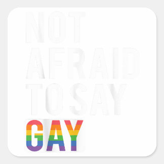 Inte rädd att säga Gay Fyrkantigt Klistermärke