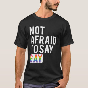 Inte rädd att säga Gay T Shirt