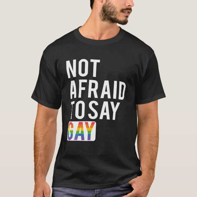 Inte rädd att säga Gay T Shirt (Framsida)