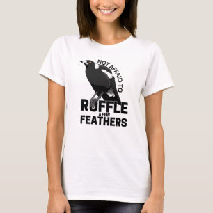 Inte rädd för att förstöra några fjädrar t shirt