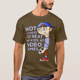 Inte rädd för att slå mina barn i videospel t shirt