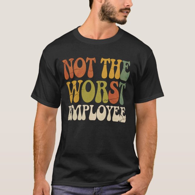 Inte sämsta anställd T-shirt Humor Sarcastic arbet (Framsida)