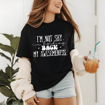 Inte Shy Fantastisk Funny Modern Typography-introd T Shirt<br><div class="desc">Inte Shy Fantastisk Funny Modern Typography Introvert Womens Tshirt Mode Top har texten "Jag är inte blyg, jag håller tillbaka min medvetslöshet" i modern manustypografi. Färg i texten kan ändras i redigeraren till kostym som du föredrar och färg på skjorta eller vara. Perfekt gåva till inåtvända människor både för honom...</div>