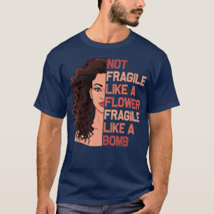 Inte skör som en blomma som en bomb t shirt