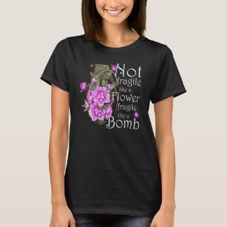 Inte skör som en blomma som en bomb t shirt