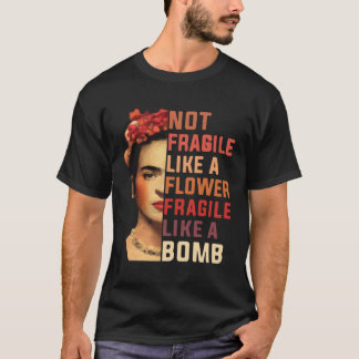Inte skör som en blomma som en bomb t shirt