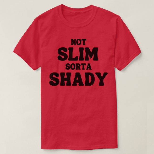 Inte Slim Sorta Shady Funny-citat T Shirt (Design framsida)