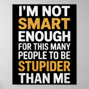 Inte Smart Nogot Roligt Sarktiskt Citat Arbete Hum Poster