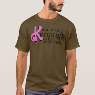 Inte stark nog att vara din man 1 t shirt