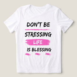 inte stressa livet välsignar klassisk 2025 t shirt
