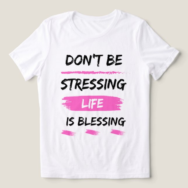 inte stressa livet välsignar klassisk 2025 t shirt (Design Framsida)