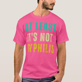 Inte Syphilis-nuny post Surgery Gag Gifts kommer b T Shirt