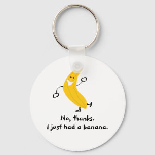 Inte tack. Jag hade precis en banan. Keychain Nyckelring