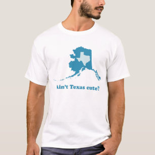Inte Texas gulligt Alaska är skryta Tee Shirt