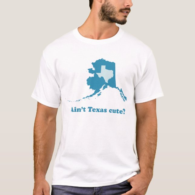 Inte Texas gulligt Alaska är skryta Tee Shirt (Framsida)