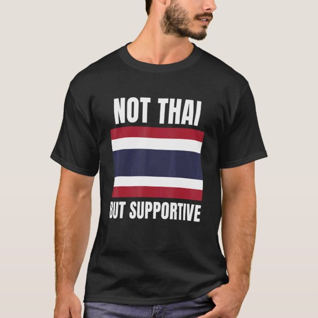 Inte thailändska utan stöd för Thailands Flagga T Shirt (Framsida)