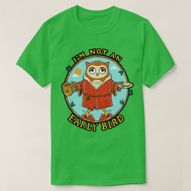 Inte tidigt fågel t shirt (Design framsida)