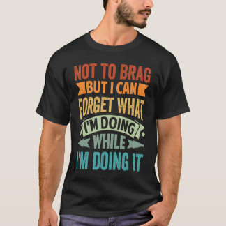 Inte till Brag, men jag glömmer vad jag gör 9 T Shirt
