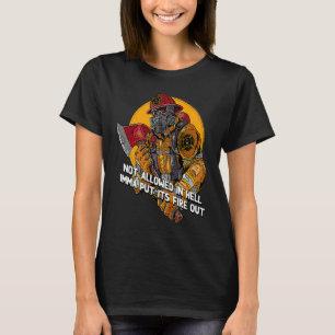Inte tillåtet i helvetet Fire Out Firefighter Humo T Shirt