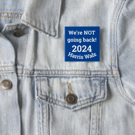 Inte tillbaka! Harris Walz 2024 Button Knapp
