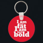 Inte Tjock, bara fet, smart citat Nyckelring<br><div class="desc">Jag är inte Tjock att jag bara är djärv. Lustigt inspirerande och motiverande offertutformning för att främja självaste kärlek. Coola och humoristiska citattextilier för att påminna om att man inte är besatt av smalans kroppstrender. Perfekt för att öka självförtroendet och hålla dig frisk. Underbar julklapp och födelsedagspresent för familj och...</div>