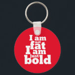 Inte Tjock, bara fet, smart citat Nyckelring<br><div class="desc">Jag är inte Tjock att jag bara är djärv. Lustigt inspirerande och motiverande offertutformning för att främja självaste kärlek. Coola och humoristiska citattextilier för att påminna om att man inte är besatt av smalans kroppstrender. Perfekt för att öka självförtroendet och hålla dig frisk. Underbar julklapp och födelsedagspresent för familj och...</div>