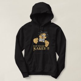 "INTE TODAY KAREN", lustig arg man Hoodie