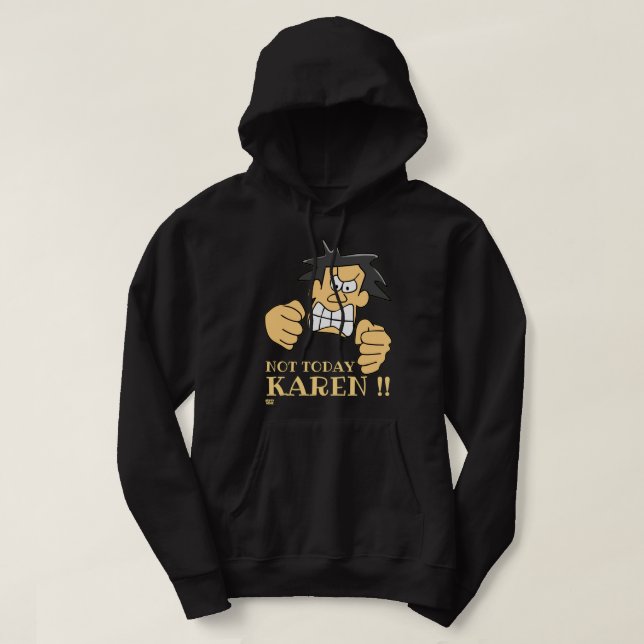 "INTE TODAY KAREN", lustig arg man Hoodie (Design framsida)