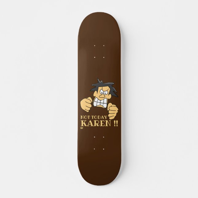 "INTE TODAY KAREN", lustig arg man Mini Skateboard Bräda 18,5 Cm (Framsida)