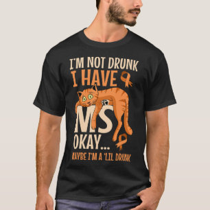Inte tork jag har Patient Många Sclerosis Cat T Shirt