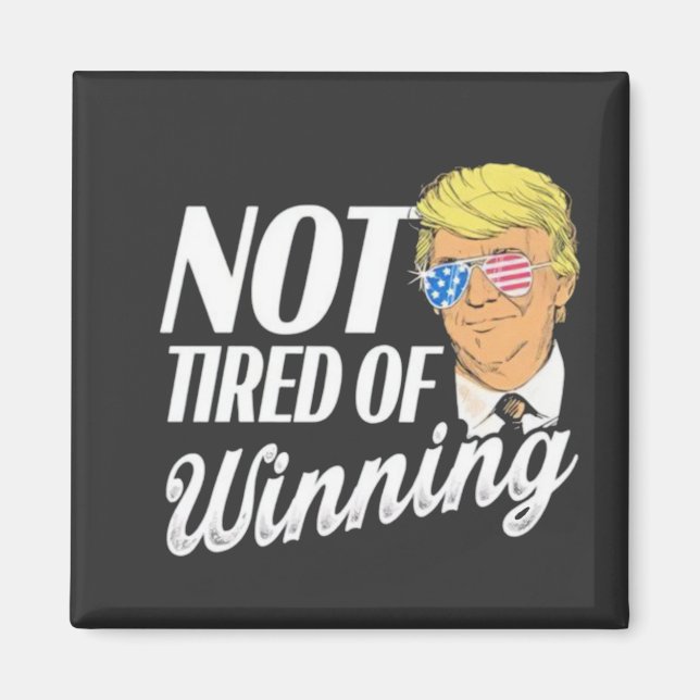 Inte trött på att vinna Trump Maga invigningdag Magnet (Framsidan)