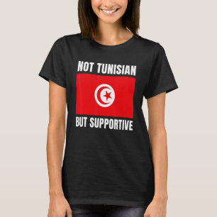 Inte tunisiskt utan stöd för Tunisisk Flagga T Shirt