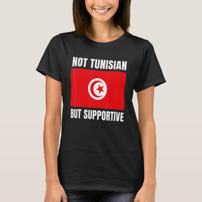 Inte tunisiskt utan stöd för Tunisisk Flagga T Shirt (Framsida)