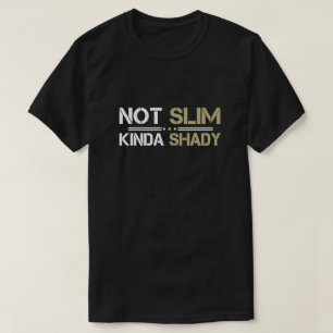 Inte tunn Kinda Shady T-Shirt