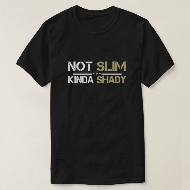 Inte tunn Kinda Shady T-Shirt (Design framsida)