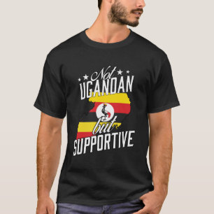 Inte ugandiska utan stödjande reseturist, ugandisk t shirt