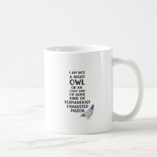 Inte Uggla eller Tidigt, jag är en exhausted Pigeo Kaffemugg