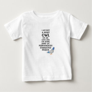 Inte Uggla eller Tidigt, jag är en exhausted Pigeo T Shirt