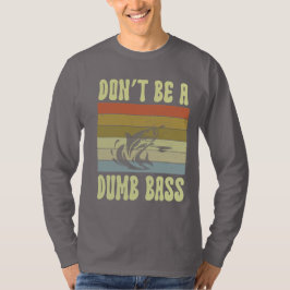 inte vara en dum bass t shirt