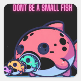 inte vara en liten fisk fyrkantigt klistermärke