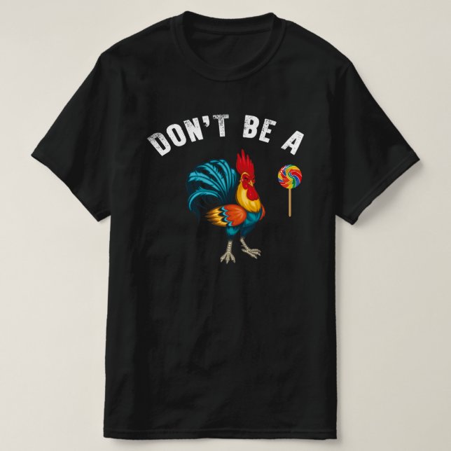 inte vara en sucker lollipop tupp t shirt (Design framsida)