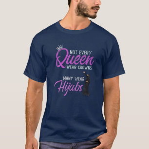 Inte varje drottning Bära Krona vissa väljer Hijab T Shirt