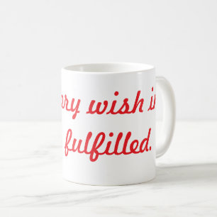Inte varje önskan i livet uppfylls. kaffemugg